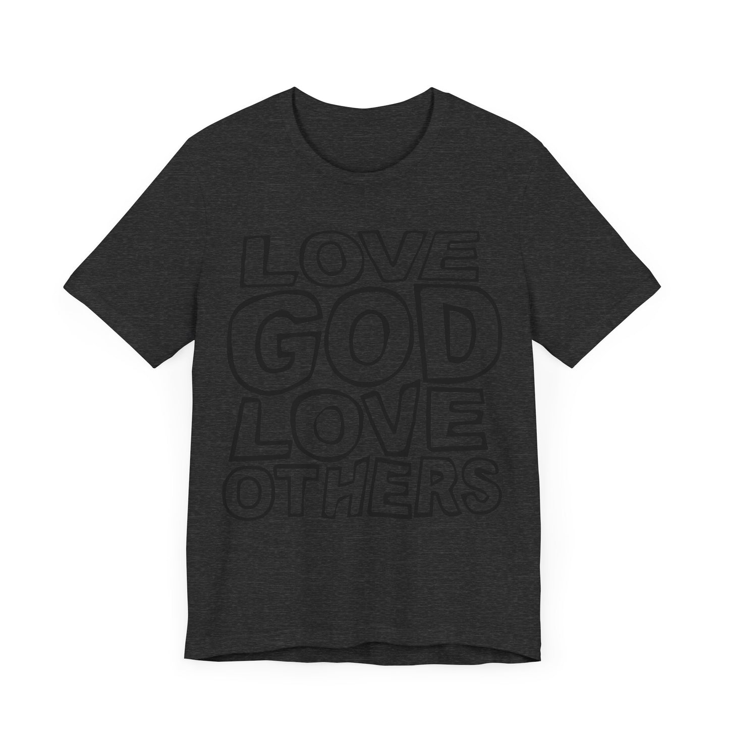 "Love God, Love Others" Adult Unisex Short Sleeve Tee