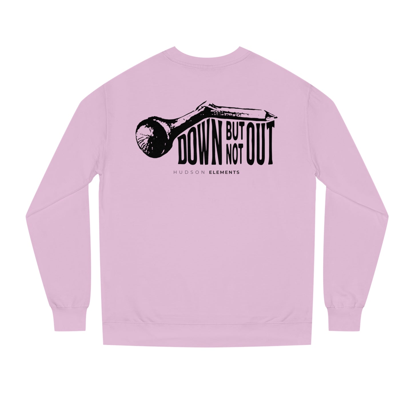 "Down But Not Out" Unisex Crew Neck Sweatshirt (front and back)