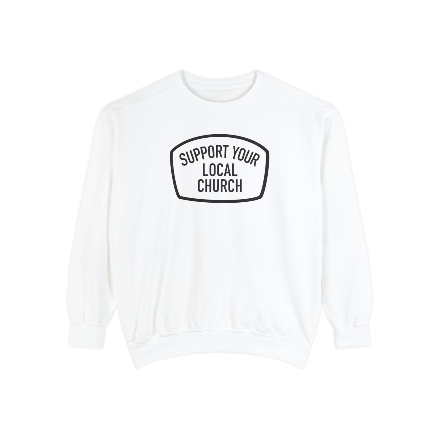 "Support Your Local Church" Adult Unisex Sweatshirt