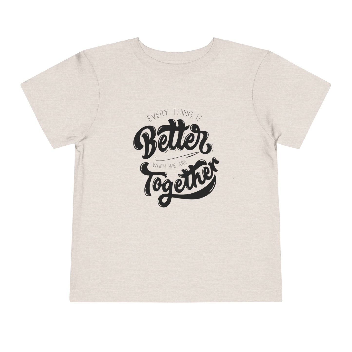 "Better Together" Toddler Short Sleeve Tee