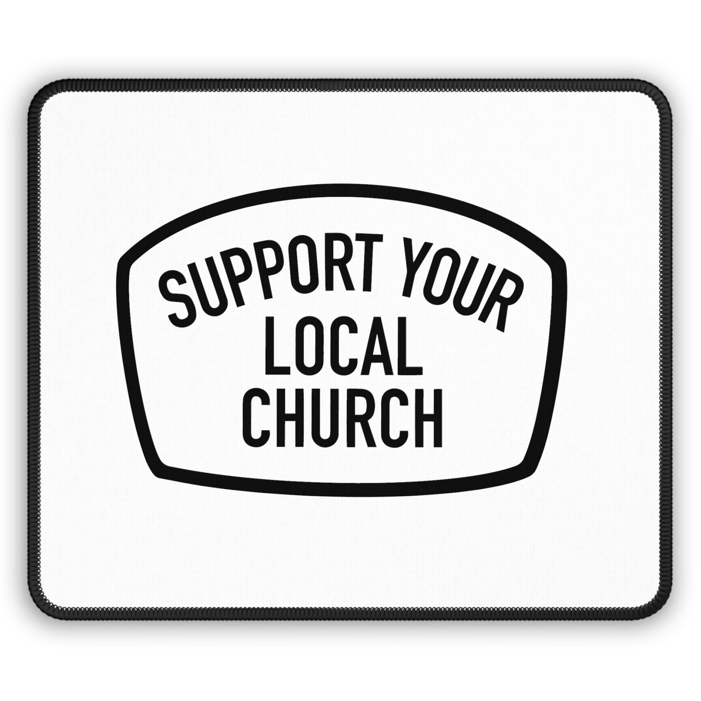 "Support Your Local Church" Mouse Pad