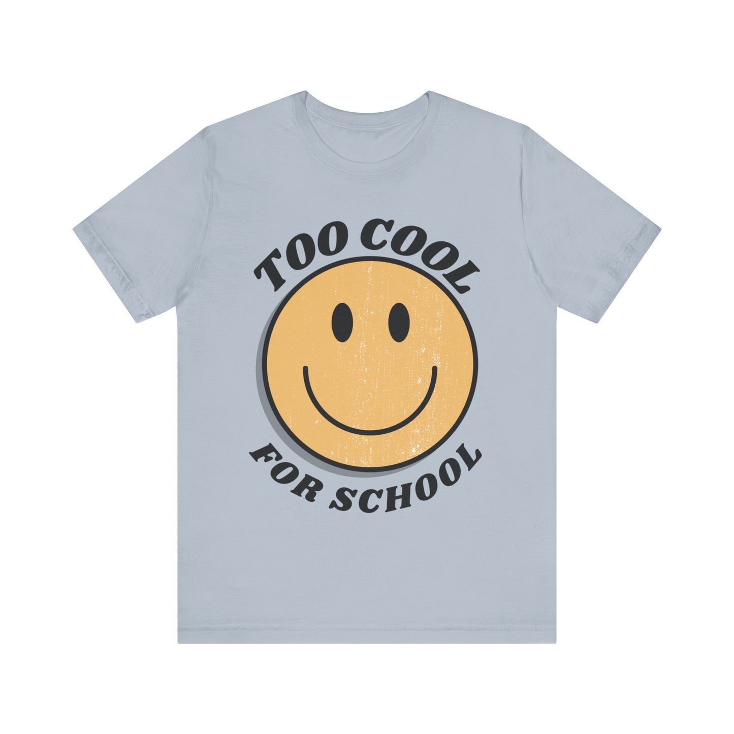 "Too Cool for School" Adult Unisex Short Sleeve Tee