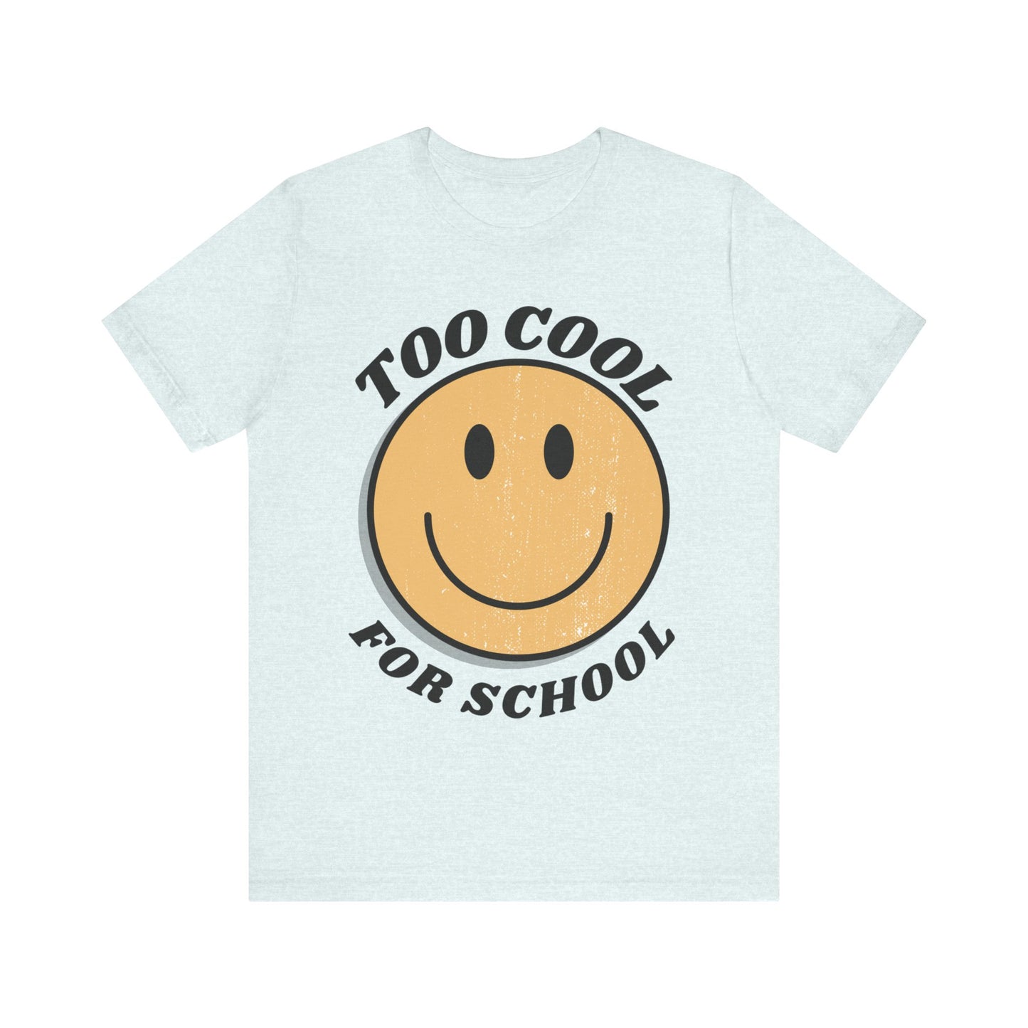 "Too Cool for School" Adult Unisex Short Sleeve Tee