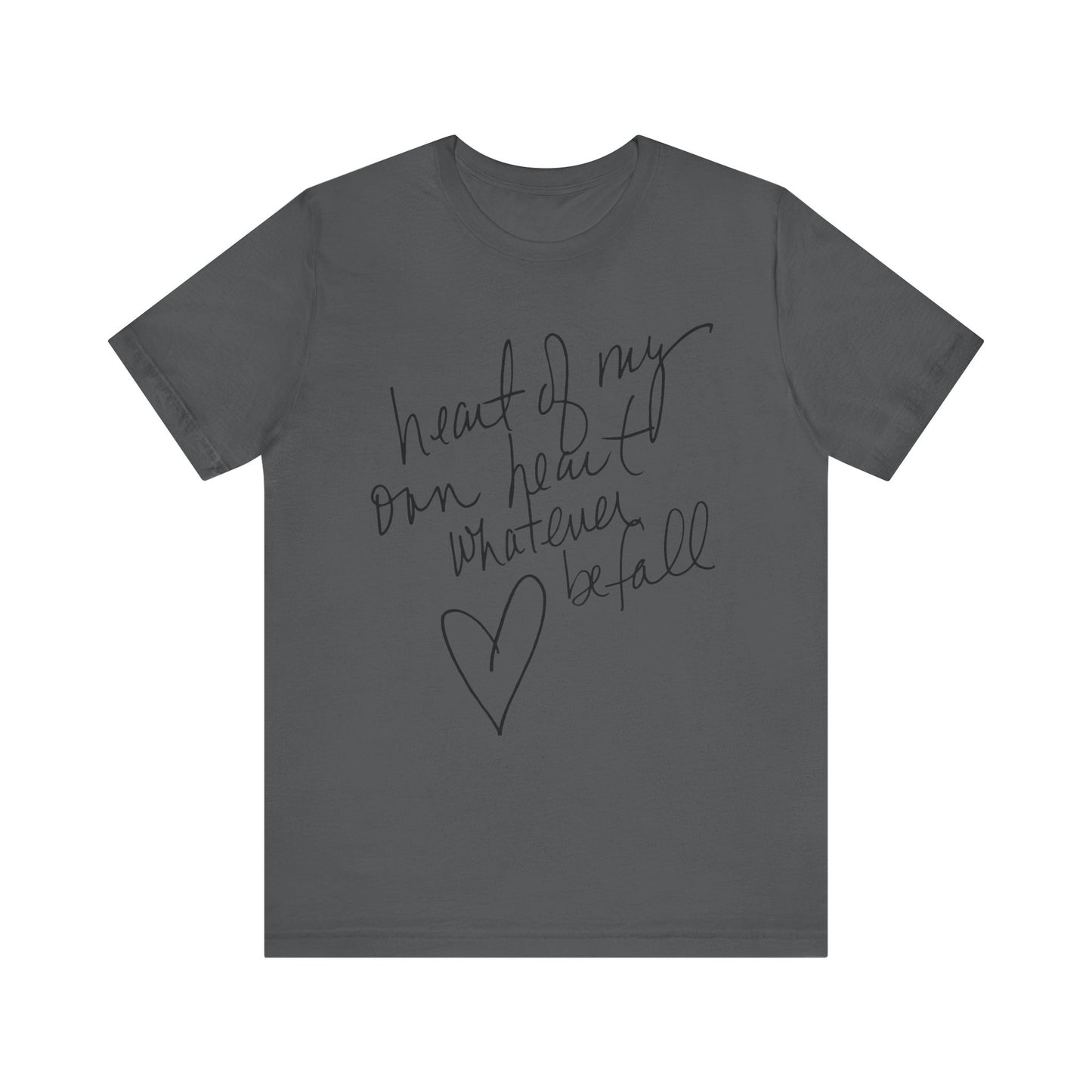 "Heart of My Own Heart" Adult Unisex Short Sleeve Tee