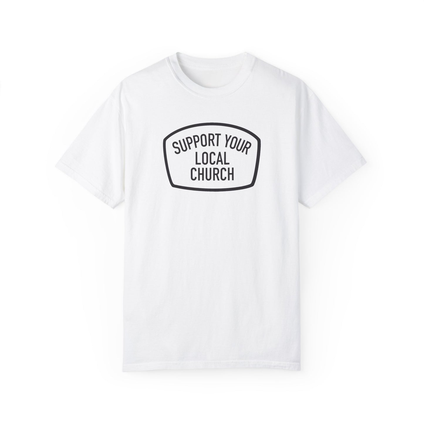 "Support Your Local Church" Adult Unisex Tee