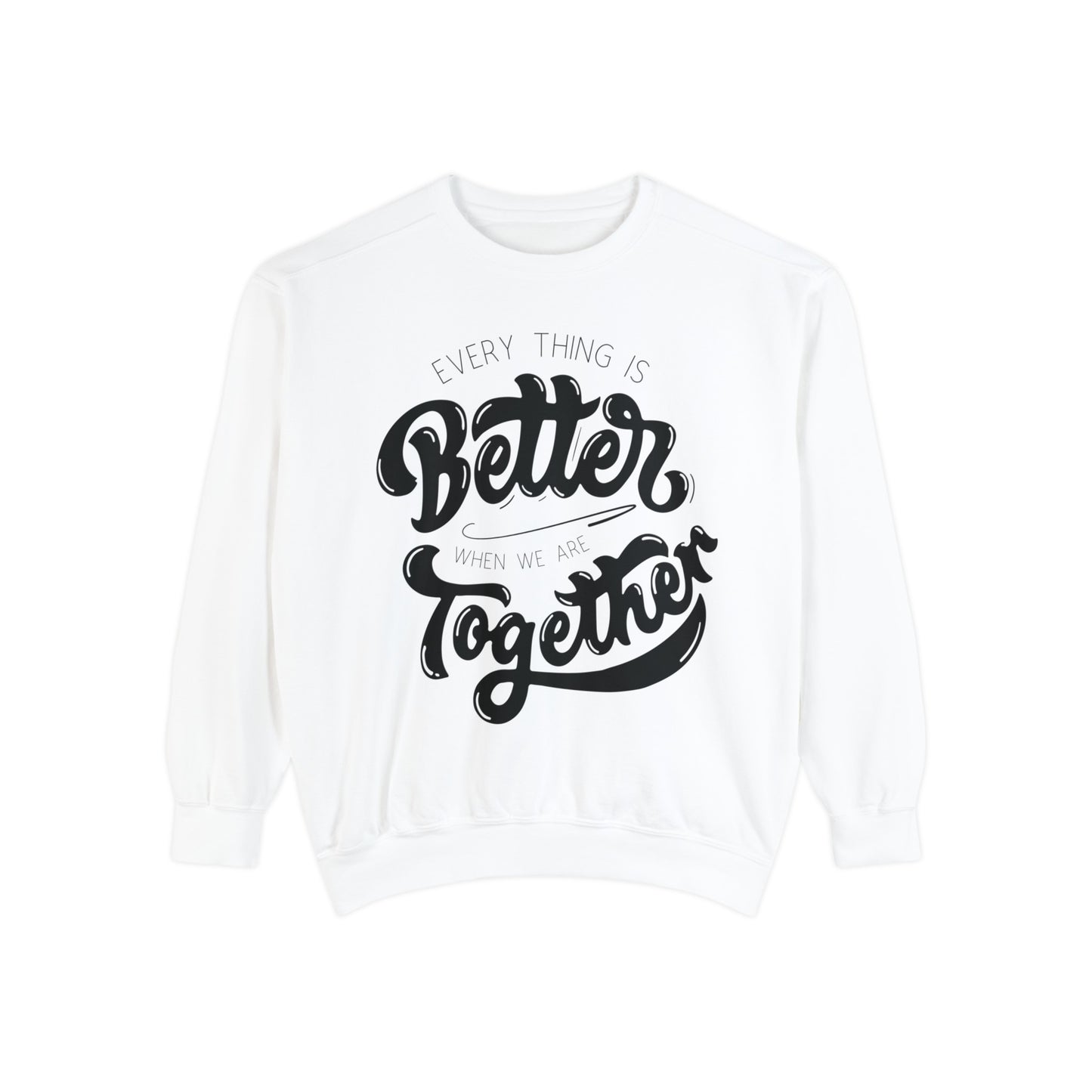 "Better Together" Adult Unisex Sweatshirt