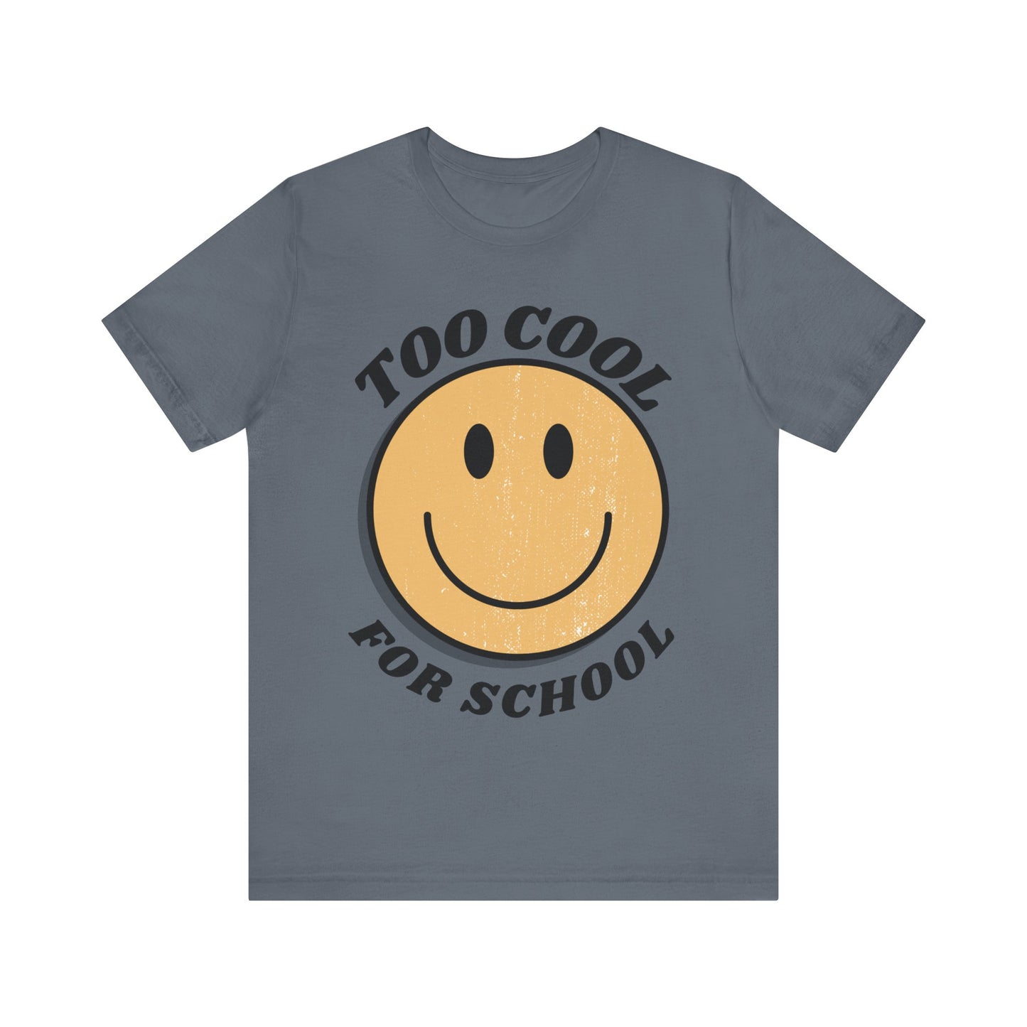 "Too Cool for School" Adult Unisex Short Sleeve Tee