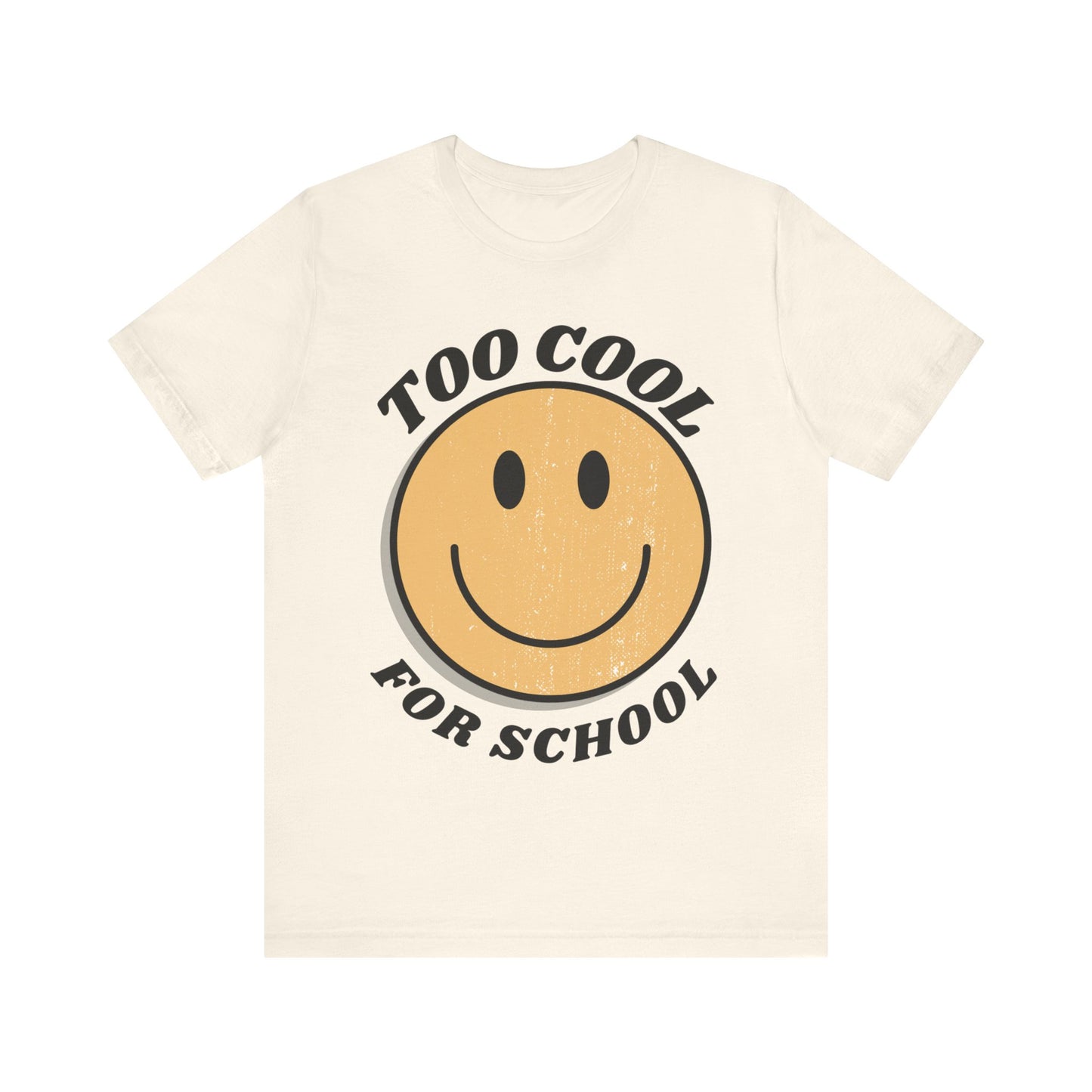 "Too Cool for School" Adult Unisex Short Sleeve Tee