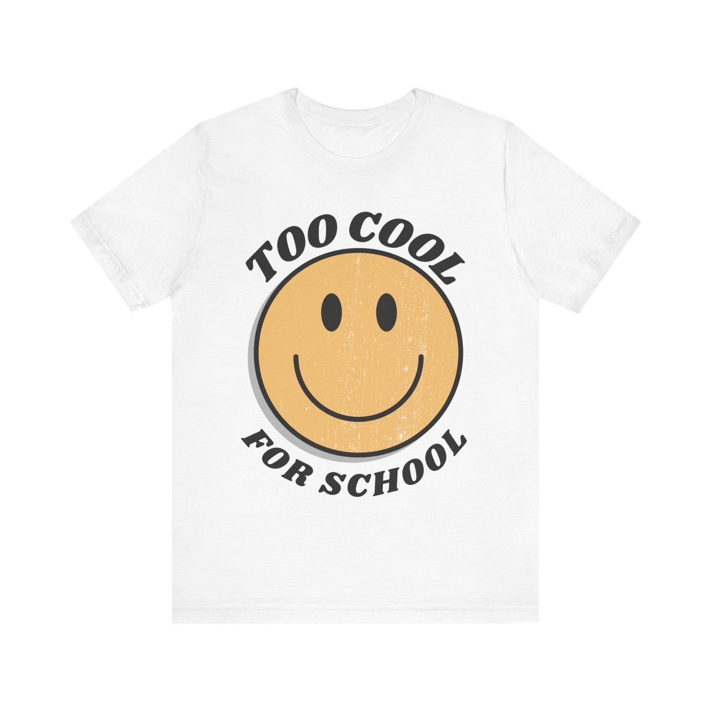 "Too Cool for School" Adult Unisex Short Sleeve Tee