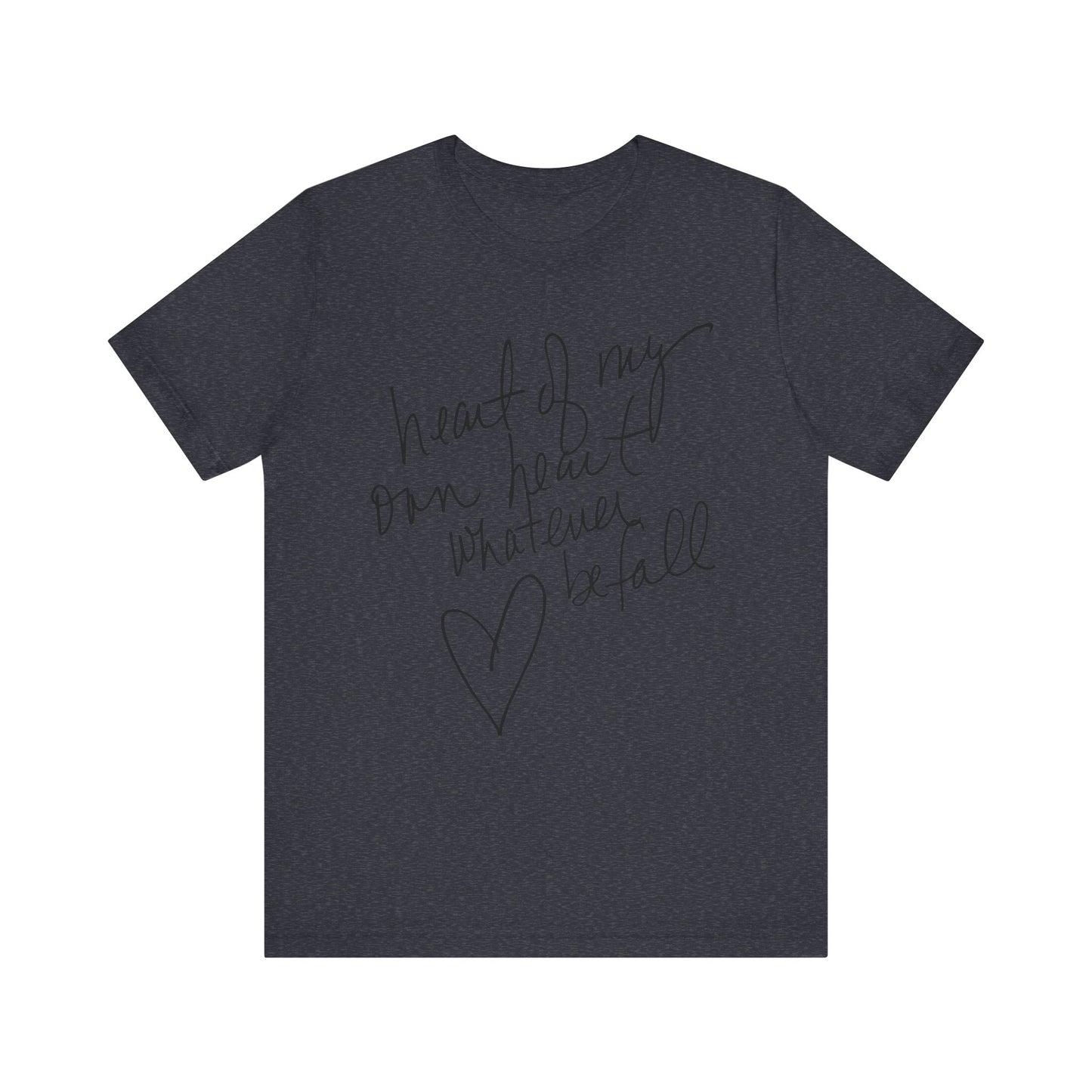 "Heart of My Own Heart" Adult Unisex Short Sleeve Tee