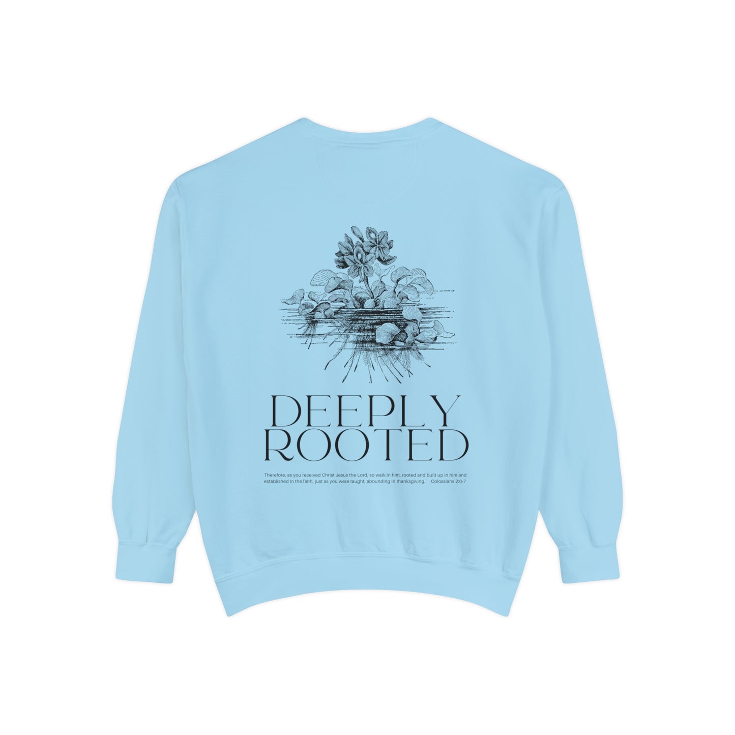 "Deeply Rooted" (Colossians 2:6-7) Adult Unisex Sweatshirt (front and back)