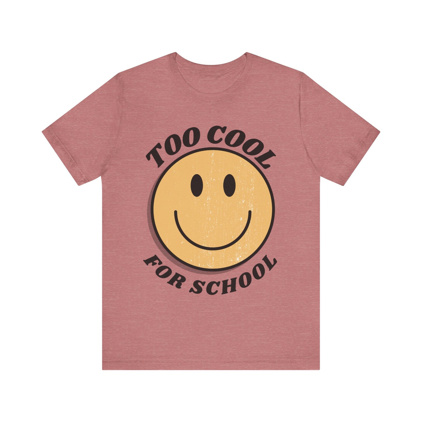 "Too Cool for School" Adult Unisex Short Sleeve Tee