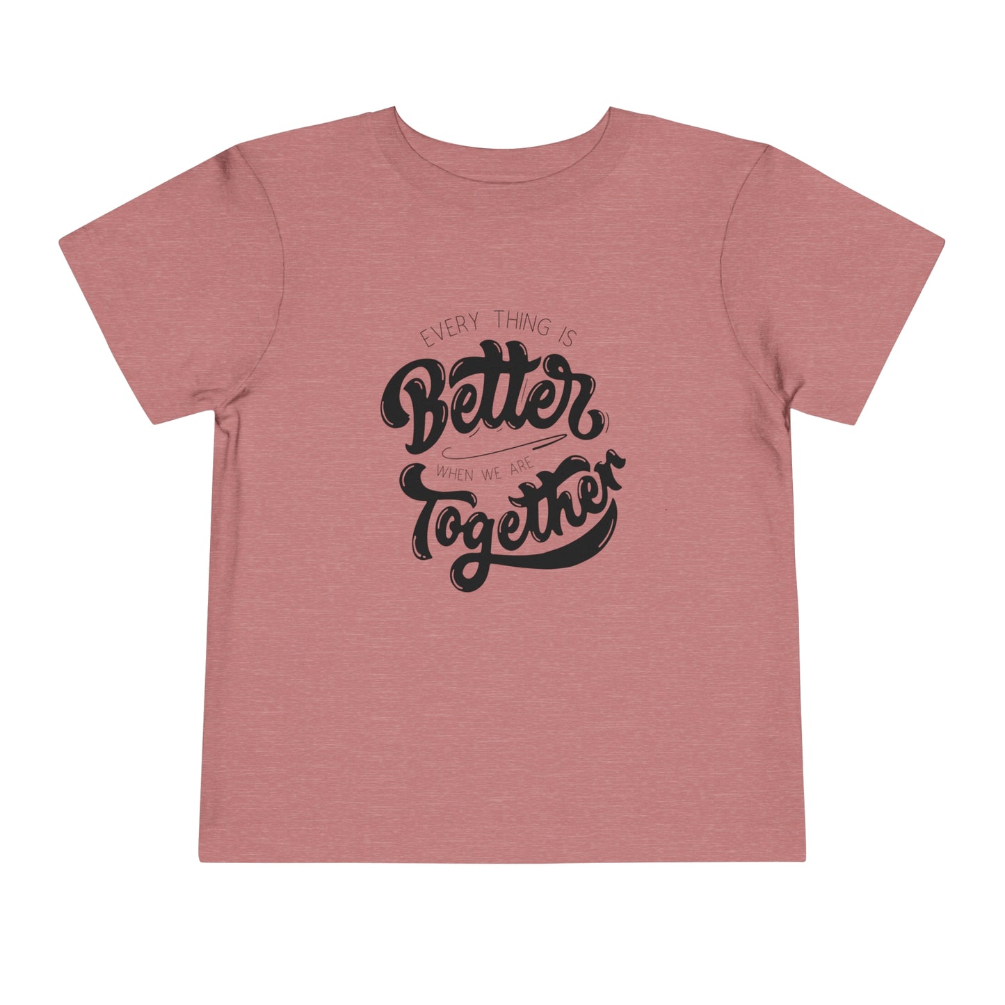 "Better Together" Toddler Short Sleeve Tee