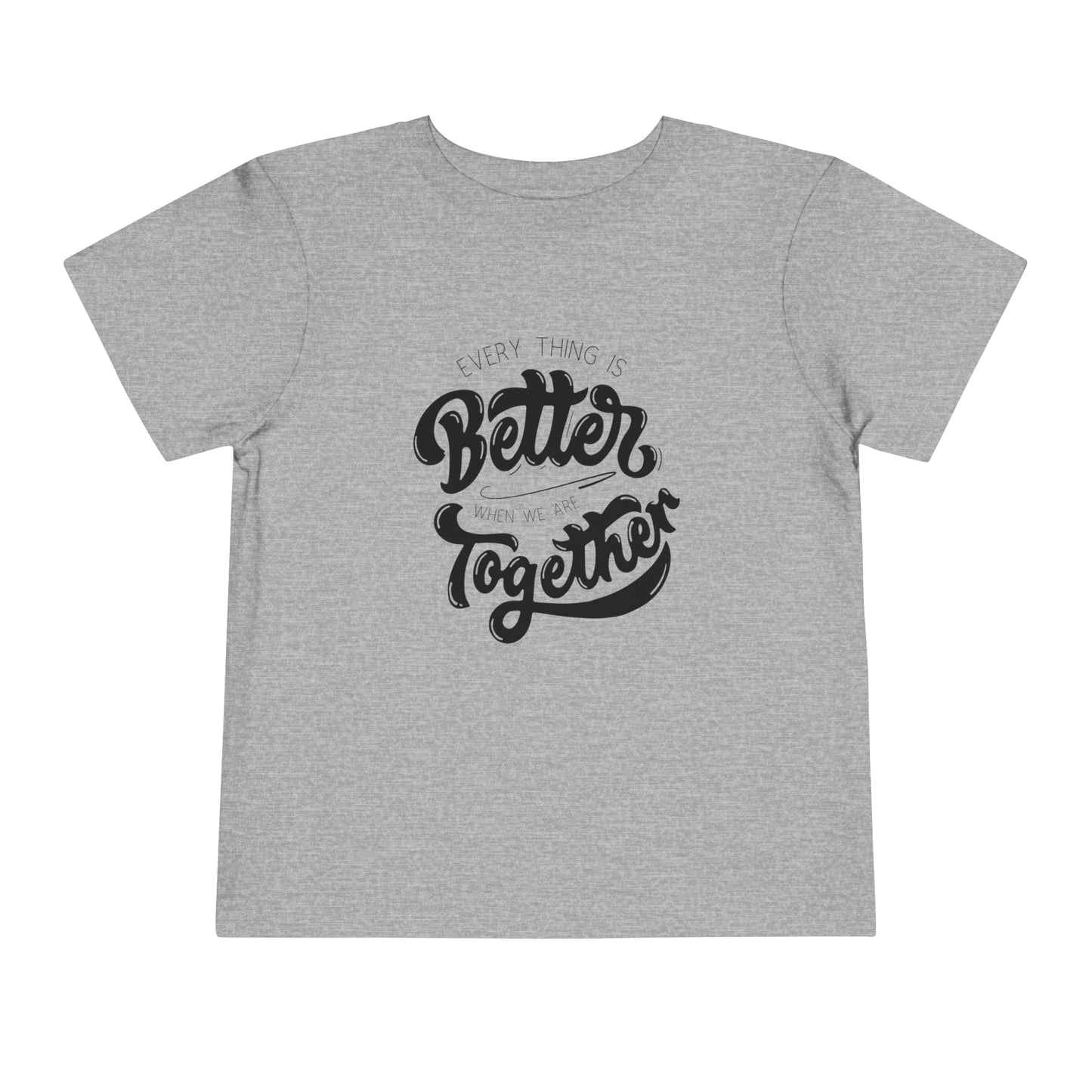 "Better Together" Toddler Short Sleeve Tee