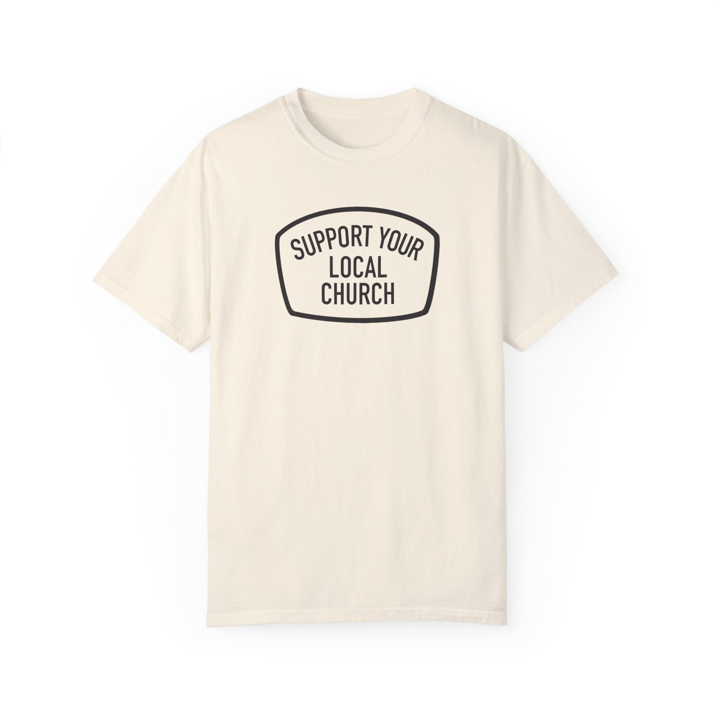 "Support Your Local Church" Adult Unisex Tee