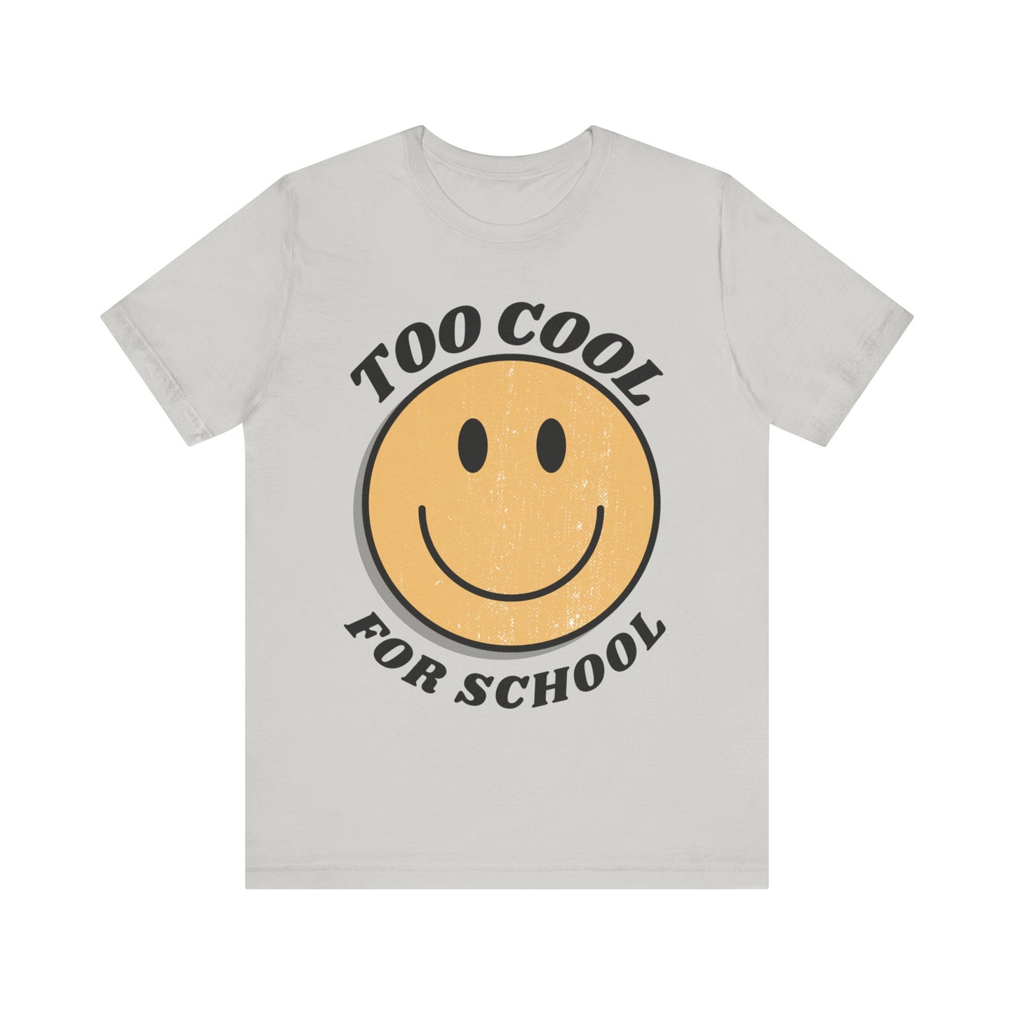 "Too Cool for School" Adult Unisex Short Sleeve Tee