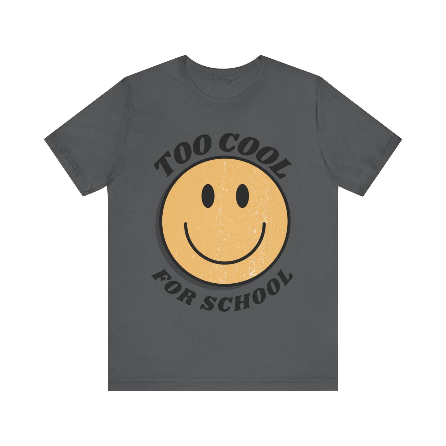 "Too Cool for School" Adult Unisex Short Sleeve Tee