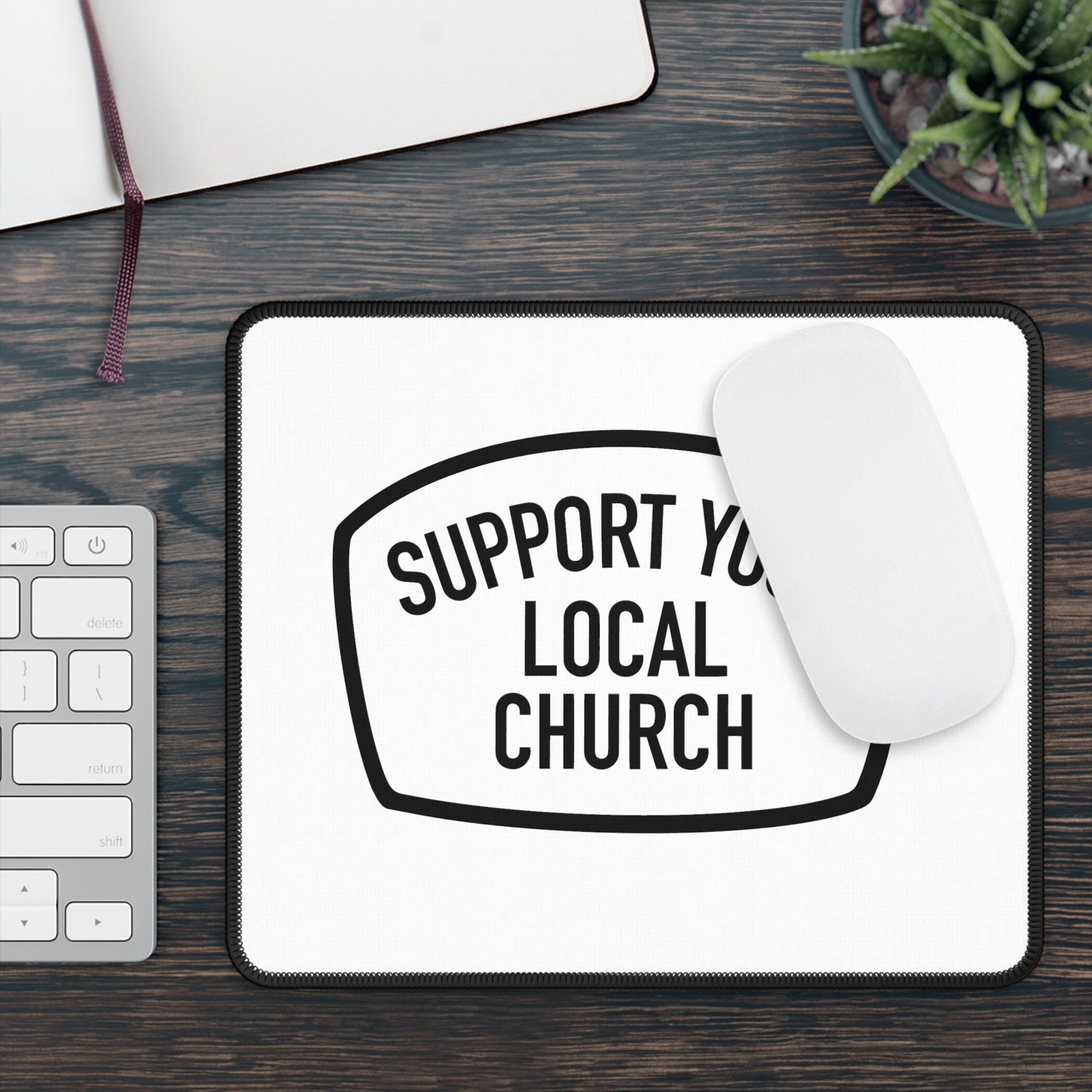 "Support Your Local Church" Mouse Pad