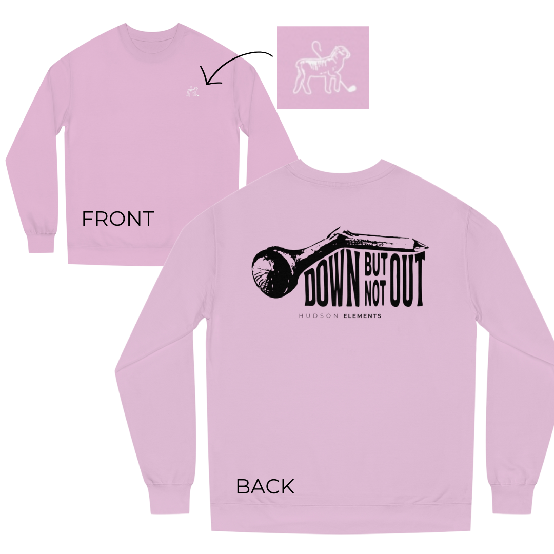 "Down But Not Out" Unisex Crew Neck Sweatshirt (front and back)