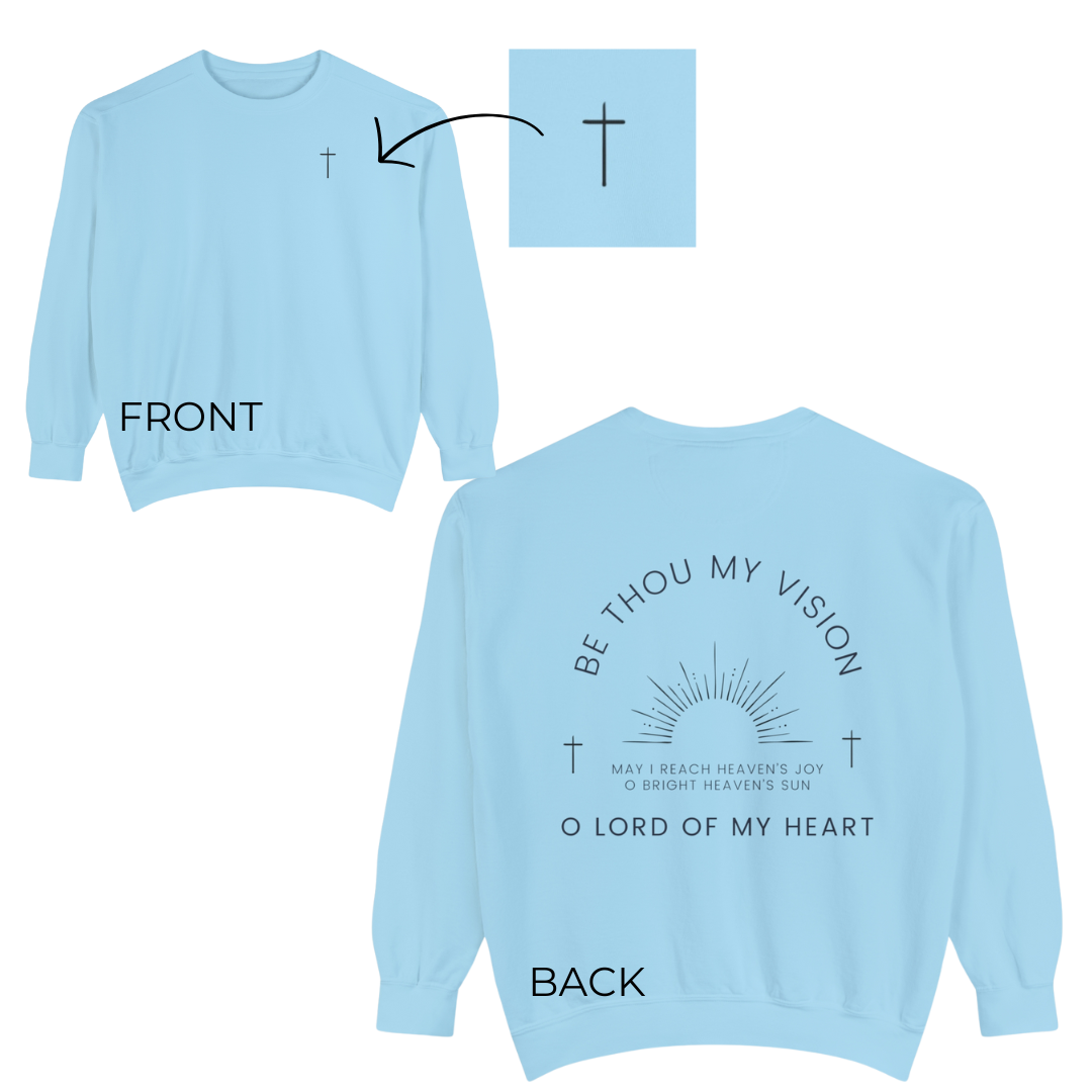 "Be Thou My Vision" Adult Unisex Sweatshirt (front and back)