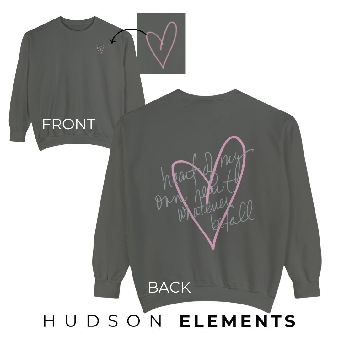 "Heart of My Own Heart" Adult Unisex Sweatshirt (front and back)