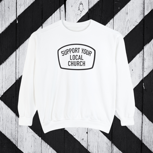 "Support Your Local Church" Adult Unisex Sweatshirt