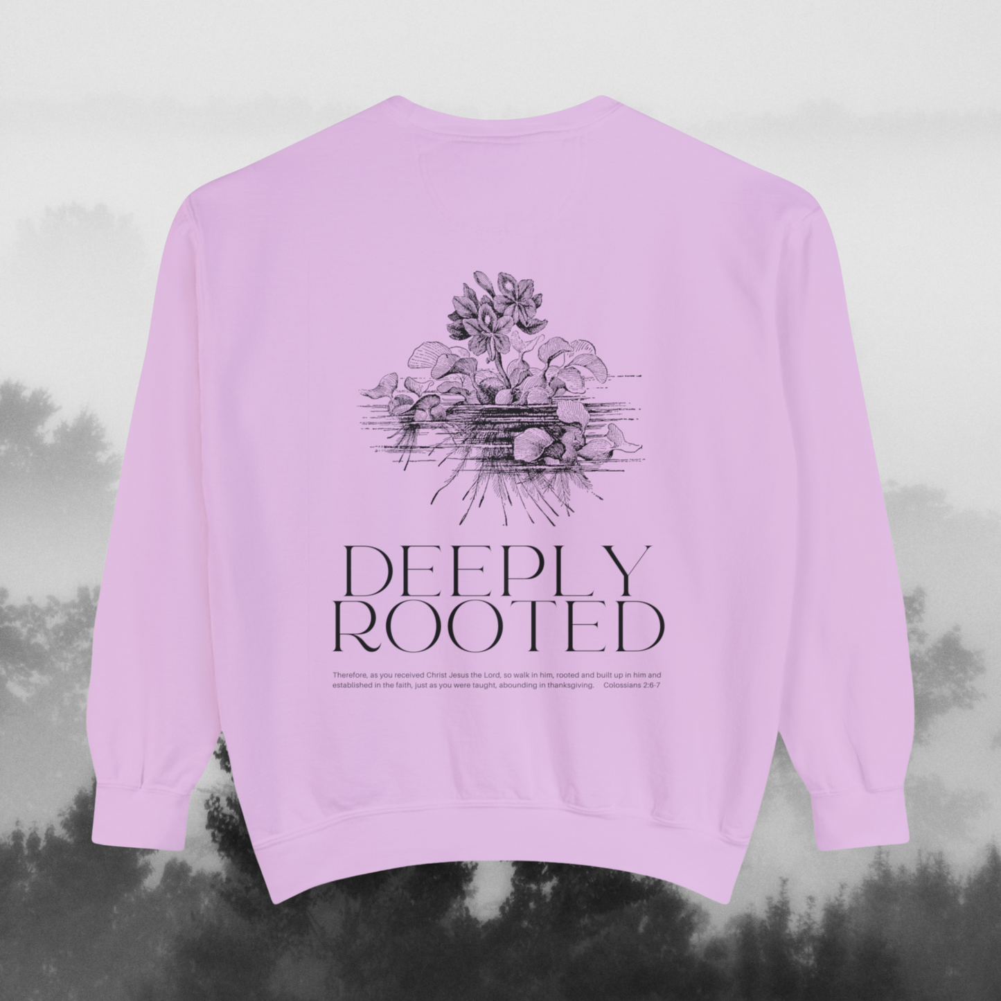 "Deeply Rooted" (Colossians 2:6-7) Adult Unisex Sweatshirt (front and back)