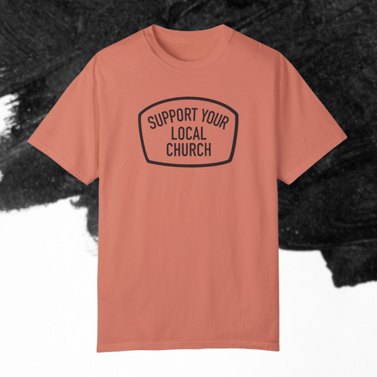 "Support Your Local Church" Adult Unisex Tee