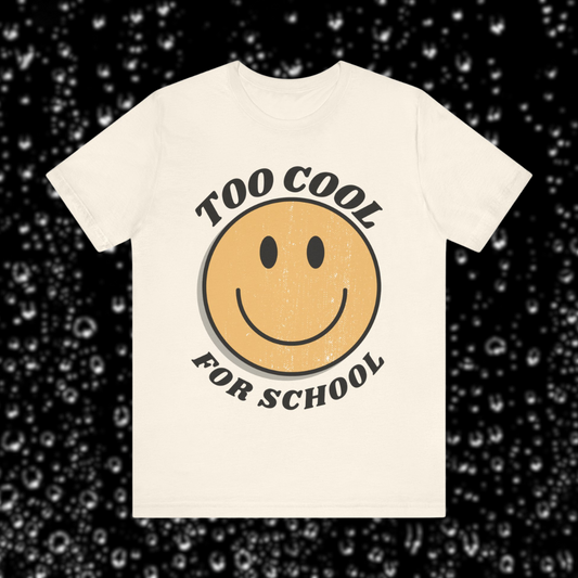 "Too Cool for School" Adult Unisex Short Sleeve Tee